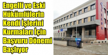 Engelli ve Eski Hükümlülerin Kendi İşlerini Kurmaları İçin Başvuru Dönemi Başlıyor