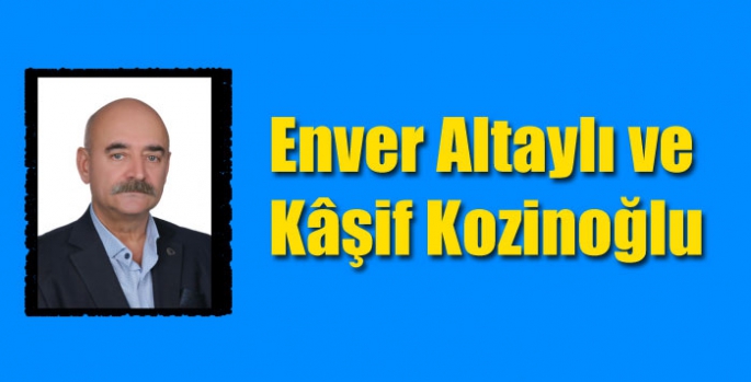 Enver Altaylı ve Kâşif Kozinoğlu