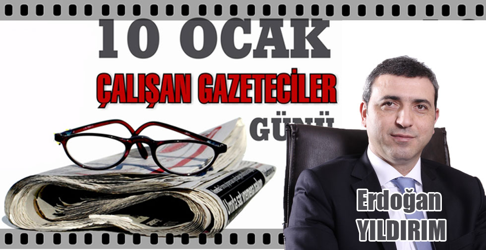 Erdoğan Yıldırım’dan 10 Ocak Çalışan Gazeteciler Günü Mesajı