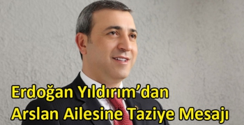 Erdoğan Yıldırım’dan Arslan Ailesine Taziye Mesajı