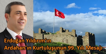 Erdoğan Yıldırım’ın Ardahan’ın Kurtuluşunun 99. Yılı Mesajı