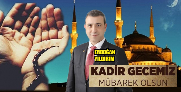 Erdoğan Yıldırım Kadir Gecesi Mesajı