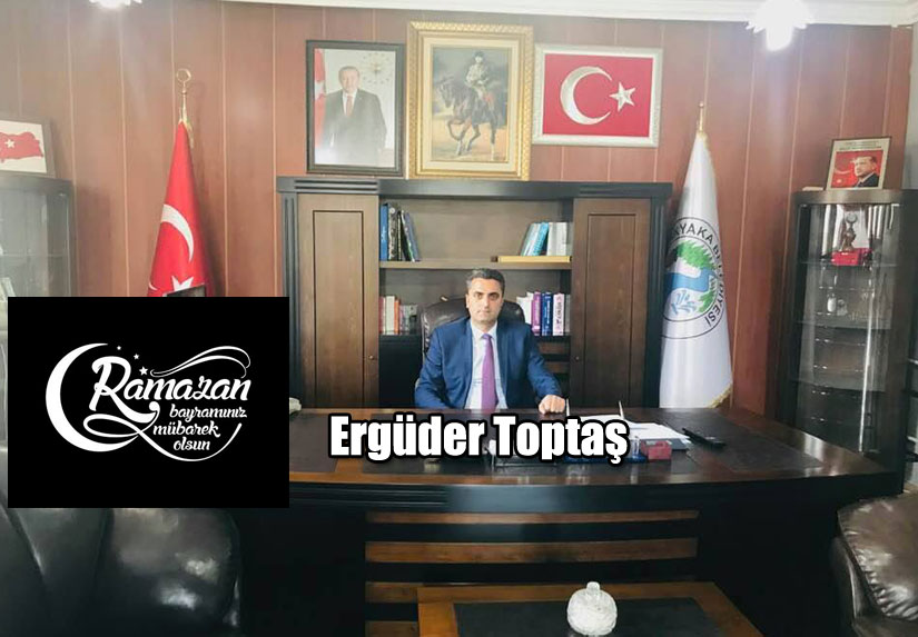 Ergüder Toptaş’ın Ramazan Bayramı mesajı