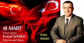 Erkan Koçali’nin 18 Mart Çanakkale Zaferi ve Şehitleri Anma Günü Mesajı