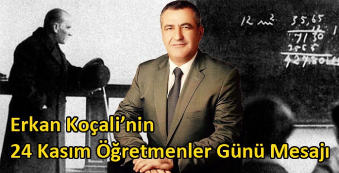 Erkan Koçali’nin 24 Kasım Öğretmenler Günü Mesajı
