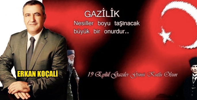 Erkan Koçali’nin Gaziler Günü Mesajı