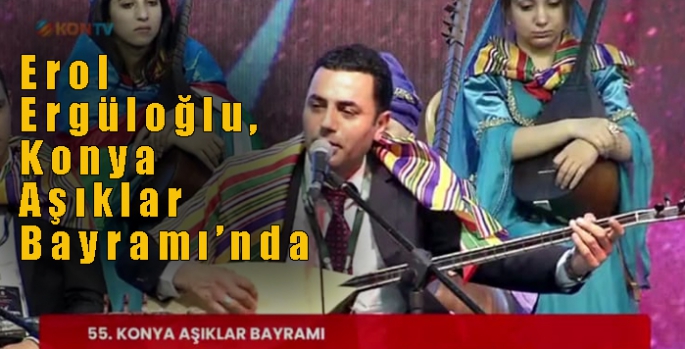 Erol Ergüloğlu, Konya Aşıklar Bayramı’nda