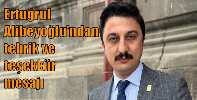 Ertuğrul Alibeyoğlu’ndan tebrik ve teşekkür mesajı