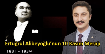 Ertuğrul Alibeyoğlu’nun 10 Kasım Mesajı