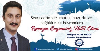 Ertuğrul Alibeyoğlu’nun Ramazan Bayramı Mesajı