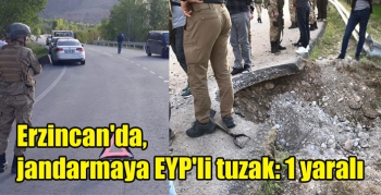 Erzincan'da, jandarmaya EYP'li tuzak: 1 yaralı