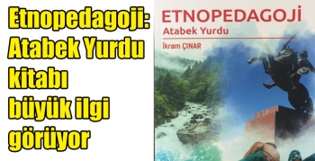 Etnopedagoji: Atabek Yurdu kitabı büyük ilgi görüyor