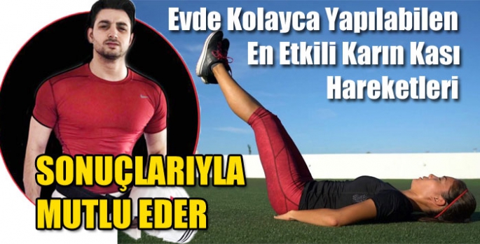 Evde Kolayca Yapılabilen En Etkili Karın Kası Hareketleri