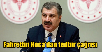 Fahrettin Koca’dan tedbir çağrısı