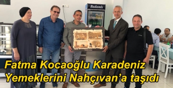 Fatma Kocaoğlu Karadeniz Yemeklerini Nahçıvan’a taşıdı