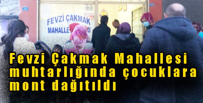 Fevzi Çakmak Mahallesi muhtarlığında çocuklara mont dağıtıldı