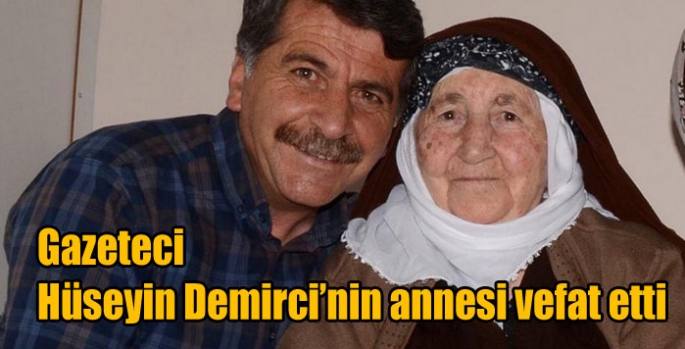 Gazeteci Hüseyin Demirci’nin annesi vefat etti