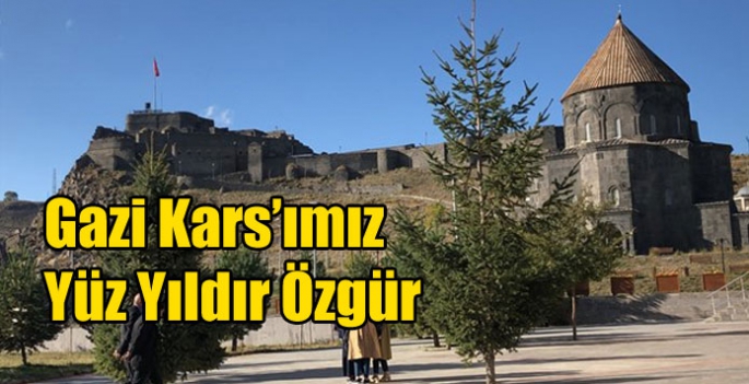 Gazi Kars’ımız Yüz Yıldır Özgür