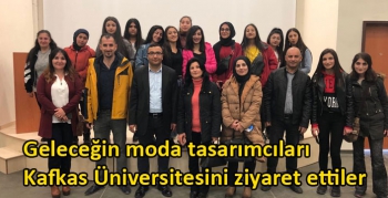 Geleceğin moda tasarımcıları Kafkas Üniversitesini ziyaret ettiler