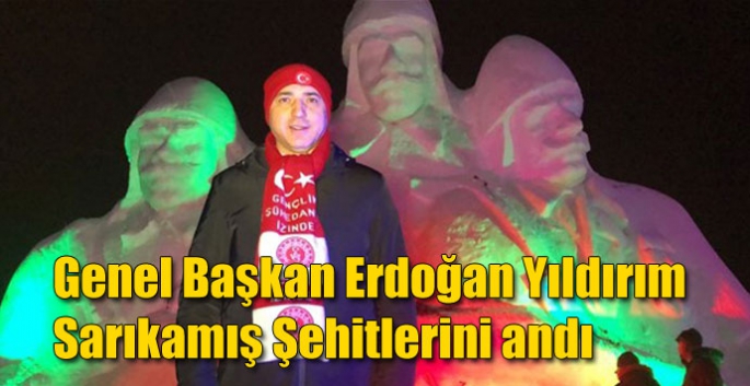 Genel Başkan Erdoğan Yıldırım, Sarıkamış Şehitlerini andı