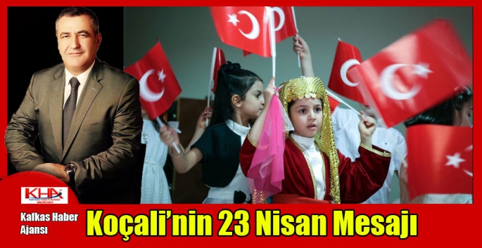 Genel Başkan Erkan Koçali’nin 23 Nisan Mesajı