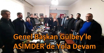 Genel Başkan Gülbey’le ASİMDER’de Yola Devam