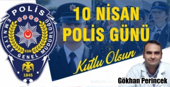 Gökhan Perincek, 10 Nisan Polis Haftası mesajı yayımladı