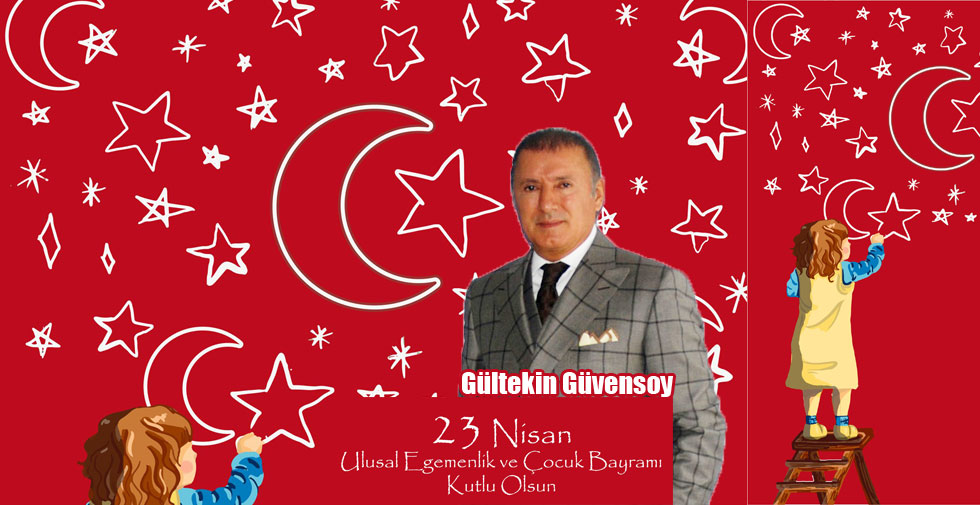 Gültekin Güvensoy’un 23 Nisan Mesajı