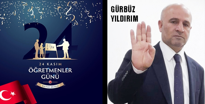 Gürbüz Yıldırım’ın 24 Kasım Öğretmenler Günü Mesajı