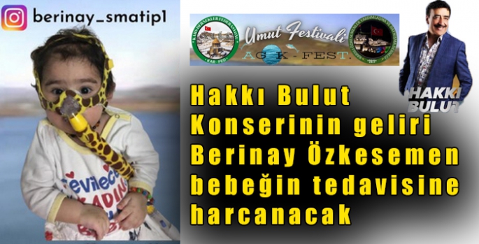 Hakkı Bulut Konserinin geliri Berinay Özkesemen bebeğin tedavisine harcanacak