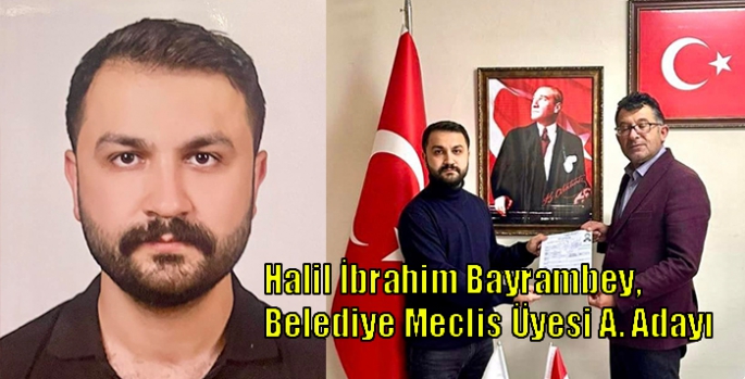 Halil İbrahim Bayrambey, Belediye Meclis Üyesi A. Adayı