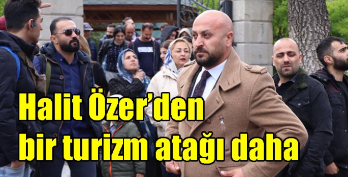 Halit Özer’den bir turizm atağı daha