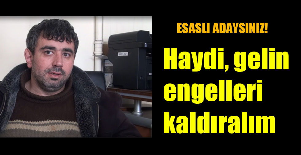 Haydi, gelin engelleri kaldıralım