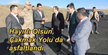 Hayırlı Olsun, Çakmak Yolu da asfaltlandı