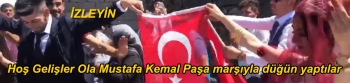 Hoş Gelişler Ola Mustafa Kemal Paşa marşıyla düğün yaptılar