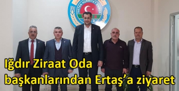 Iğdır Ziraat Oda başkanlarından Ertaş’a ziyaret