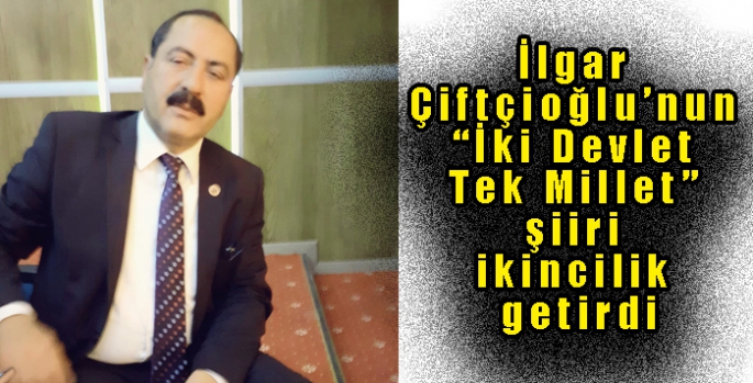 İlgar Çiftçioğlu’nun “İki Devlet Tek Millet” şiiri ikincilik getirdi