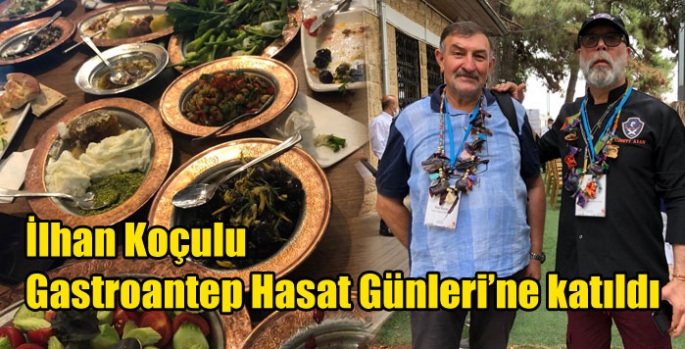 İlhan Koçulu Gastroantep Hasat Günleri’ne katıldı