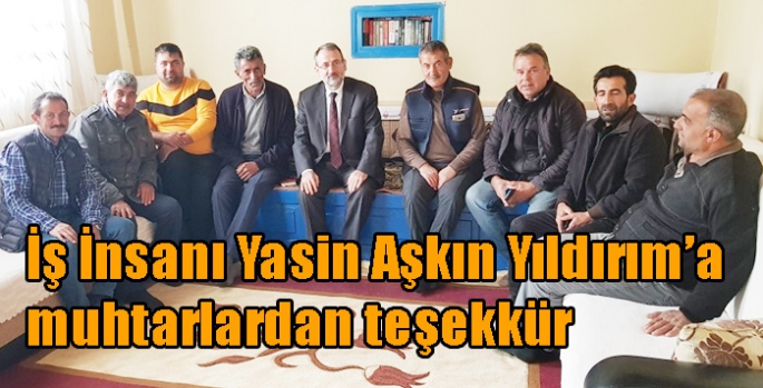 İş İnsanı Yasin Aşkın Yıldırım’a muhtarlardan teşekkür