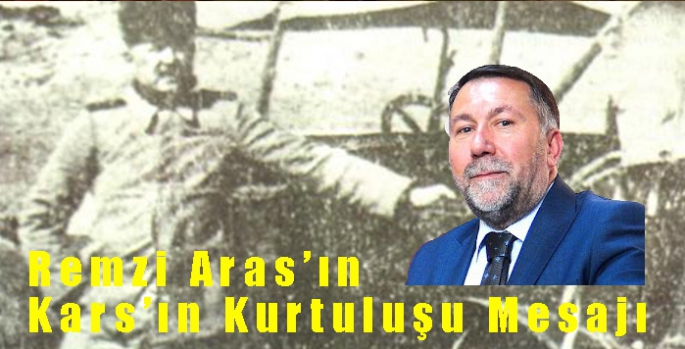 İşadamı Remzi Aras’ın Kars’ın Kurtuluşu Mesajı