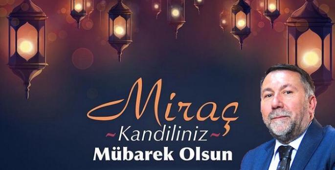 İşadamı Remzi Aras’ın “Miraç Kandili” Mesajı