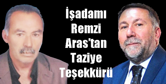 İşadamı Remzi Aras’tan Taziye Teşekkürü