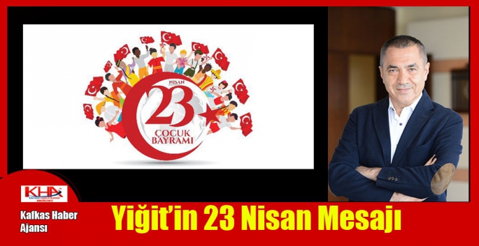 İşadamı Sabri Yiğit’in 23 Nisan Mesajı