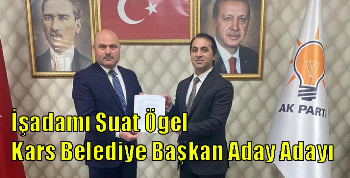 İşadamı Suat Ögel Kars Belediye Başkan Aday Adayı