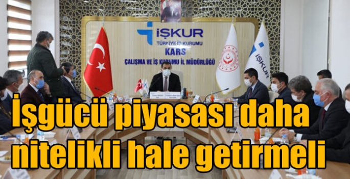 İşgücü piyasası daha nitelikli hale getirmeli