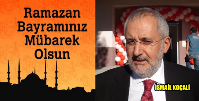 İsmail Koçali’nin Ramazan Bayramı Mesajı