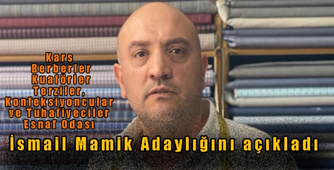 İsmail Mamik Adaylığını açıkladı