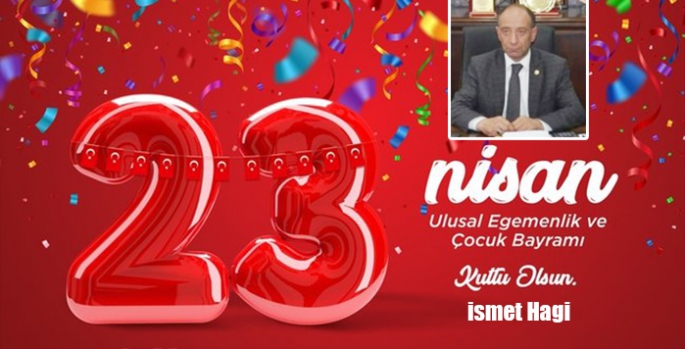 İsmet Hagi’nin 23 Nisan Mesajı