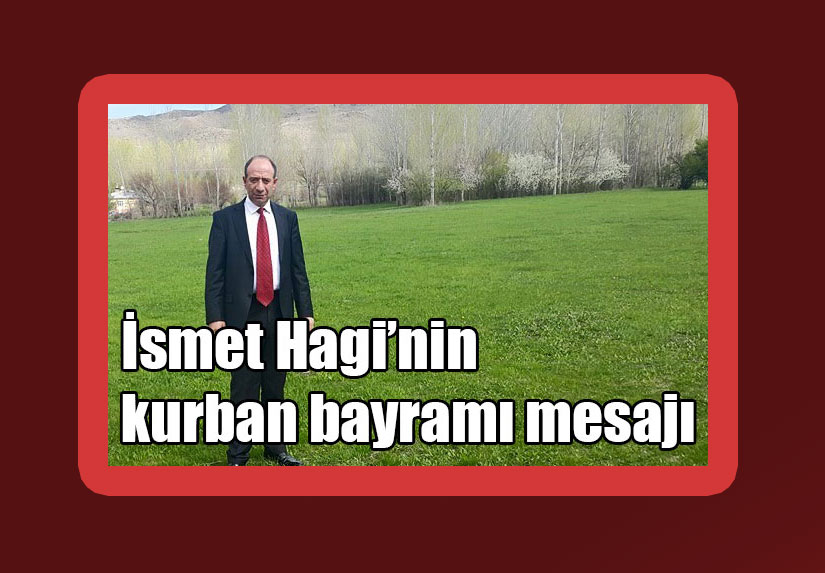 İsmet Hagi’nin kurban bayramı mesajı