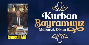 İsmet Hagi’nin Kurban Bayramı Mesajı